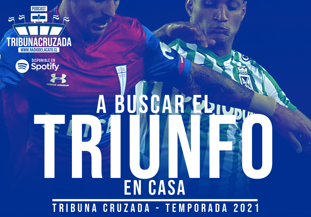 Podcast #TribunaCruzada : A buscar el triunfo en casa